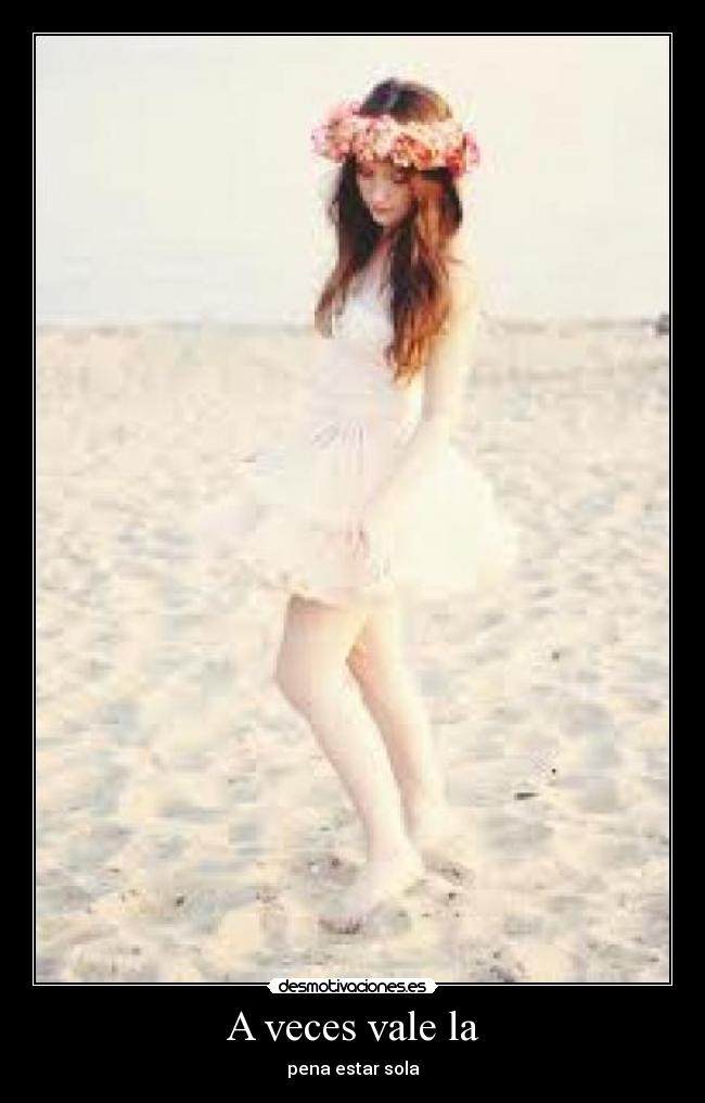 A veces vale la - pena estar sola