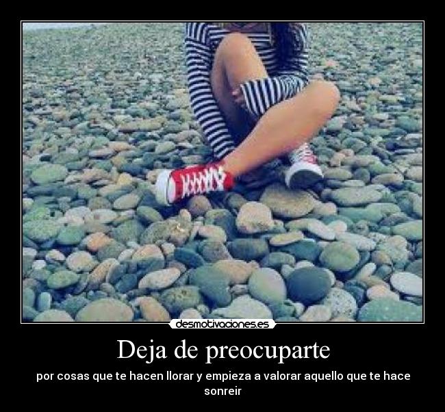 Deja de preocuparte -