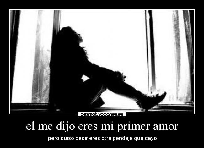 el me dijo eres mi primer amor -
