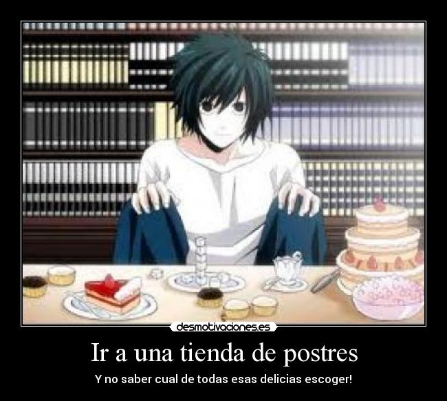 Ir a una tienda de postres - Y no saber cual de todas esas delicias escoger!