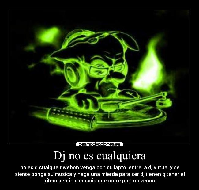Dj no es cualquiera - 