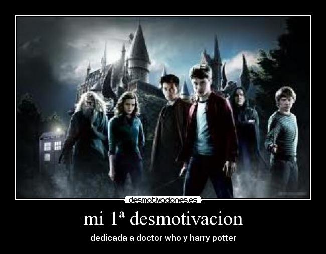 mi 1ª desmotivacion - dedicada a doctor who y harry potter