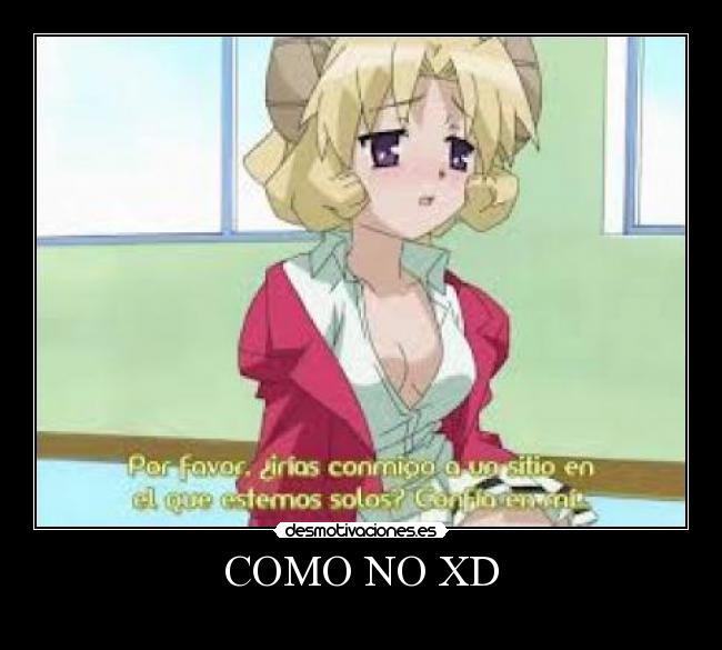 COMO NO XD -