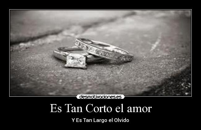 Es Tan Corto el amor - Y Es Tan Largo el Olvido