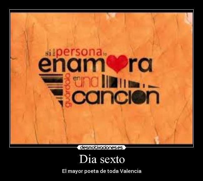 Dia sexto - El mayor poeta de toda Valencia