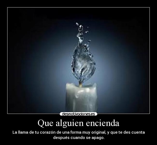 Que alguien encienda -