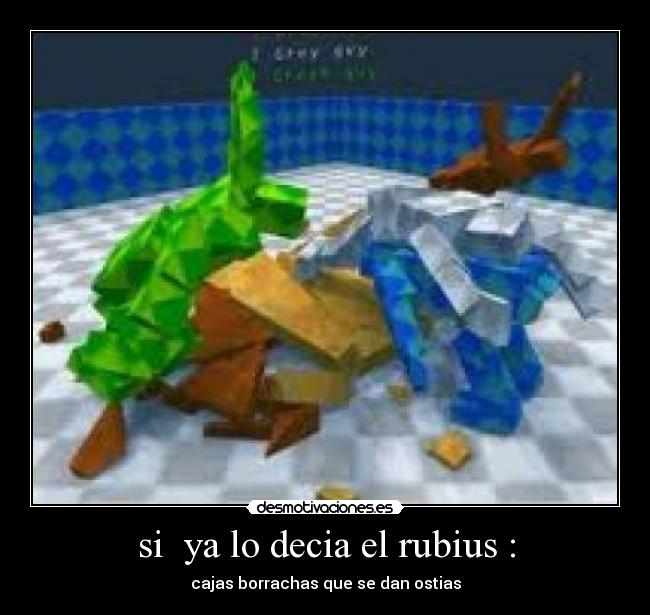 si ya lo decia el rubius : -