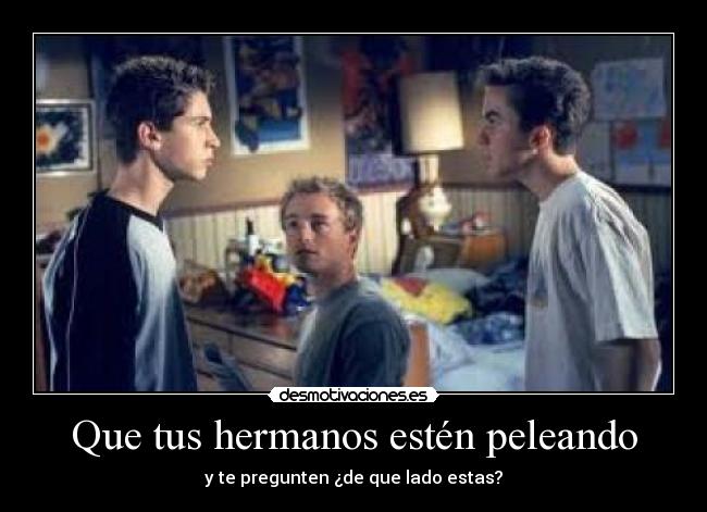 Que tus hermanos estén peleando -