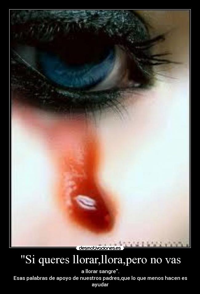 Si queres llorar,llora,pero no vas -
