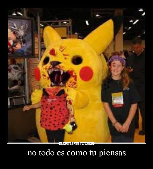 no todo es como tu piensas -