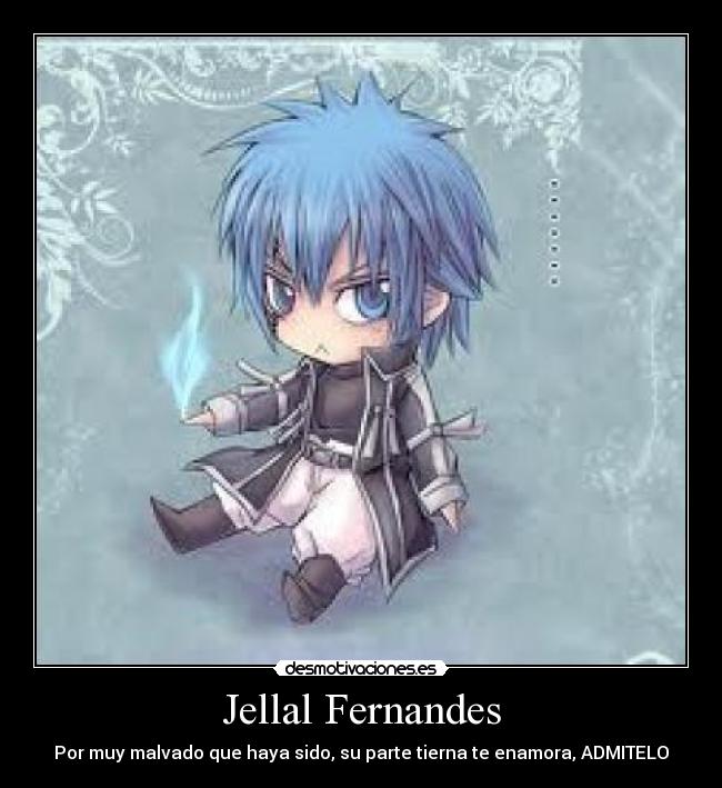 Jellal Fernandes - Por muy malvado que haya sido, su parte tierna te enamora, ADMITELO