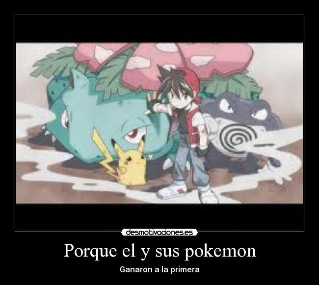 Porque el y sus pokemon -