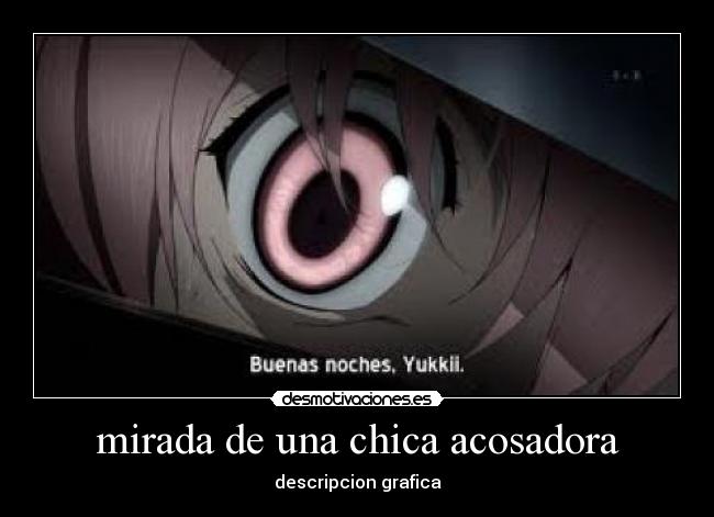 mirada de una chica acosadora - 