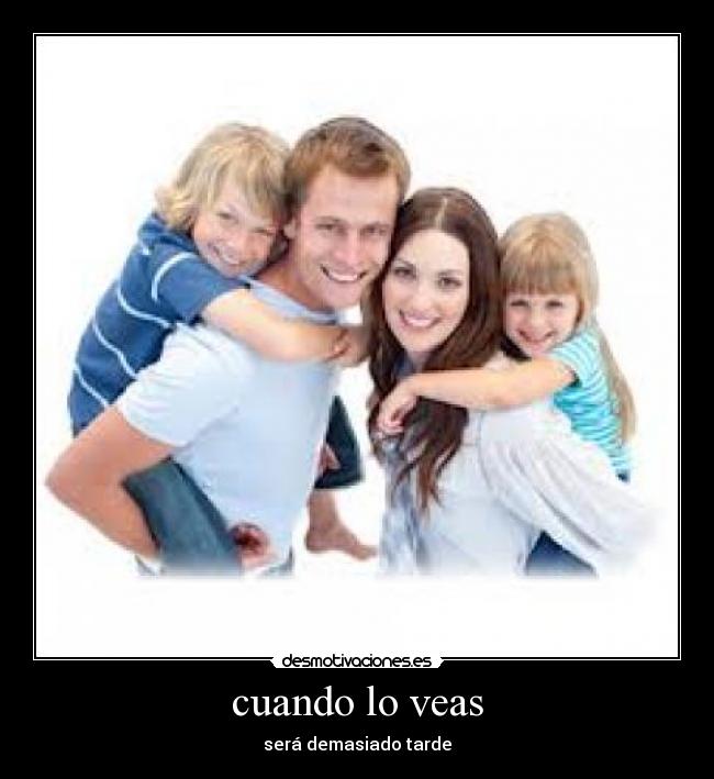 cuando lo veas - será demasiado tarde