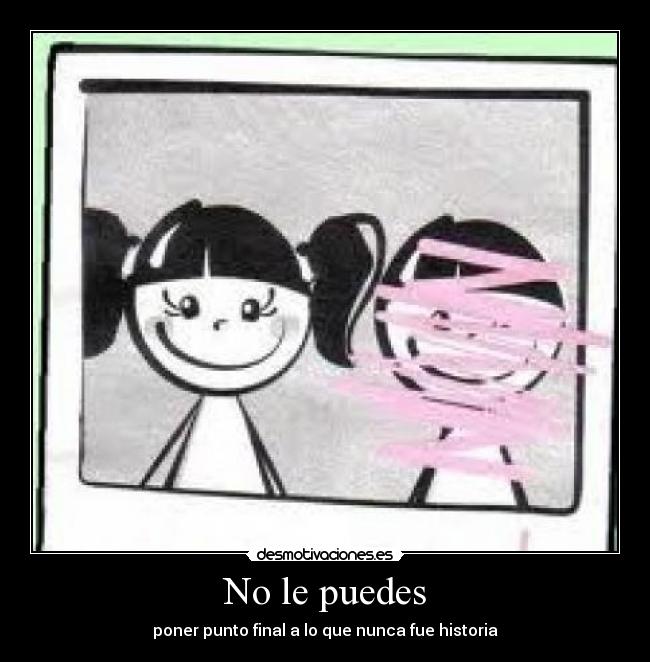 No le puedes -