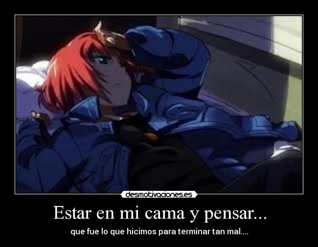 Estar en mi cama y pensar... -