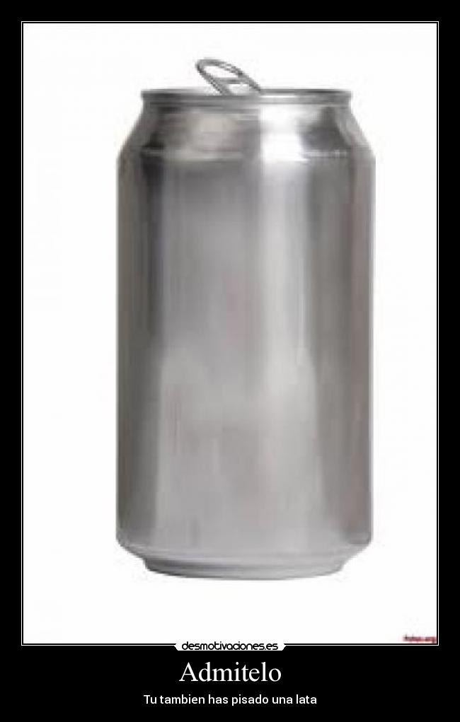 Admitelo - Tu tambien has pisado una lata