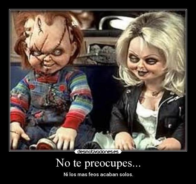 No te preocupes... -