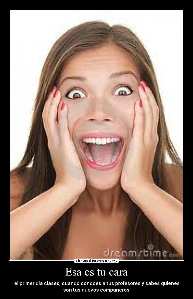 Esa es tu cara -