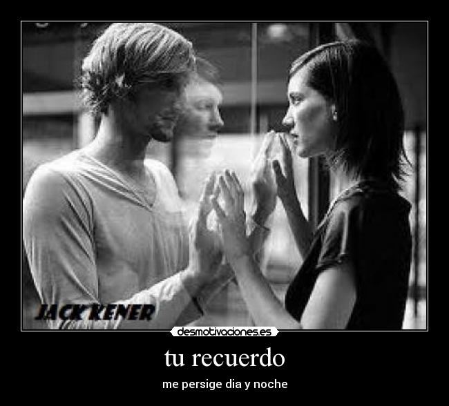 tu recuerdo - me persige dia y noche