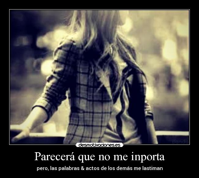 Parecerá que no me inporta -