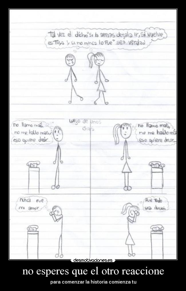 no esperes que el otro reaccione - para comenzar la historia comienza tu