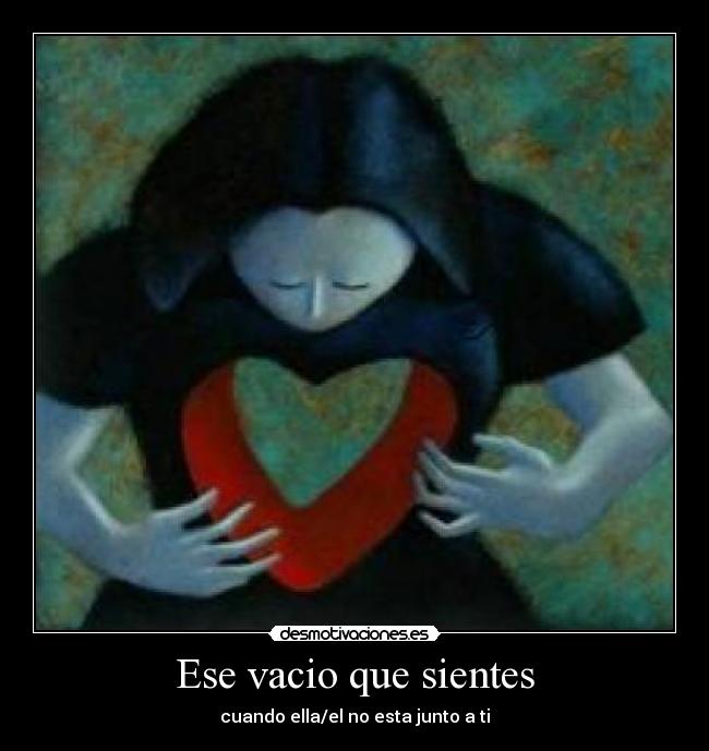 Ese vacio que sientes -