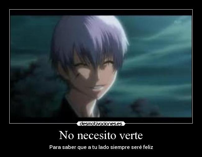 No necesito verte - Para saber que a tu lado siempre seré feliz