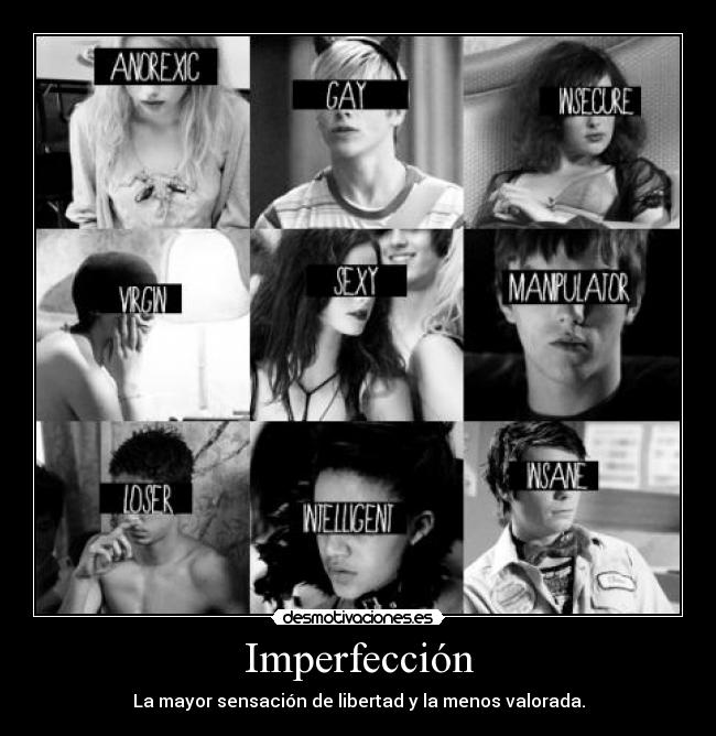 Imperfección - La mayor sensación de libertad y la menos valorada.