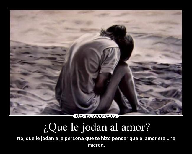 ¿Que le jodan al amor? - 