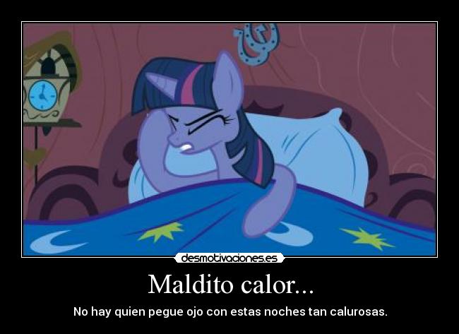 Maldito calor... - No hay quien pegue ojo con estas noches tan calurosas.