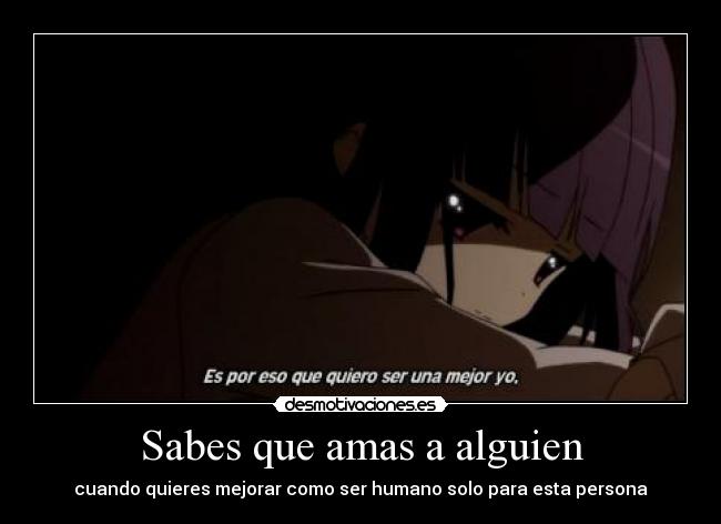 Sabes que amas a alguien - cuando quieres mejorar como ser humano solo para esta persona