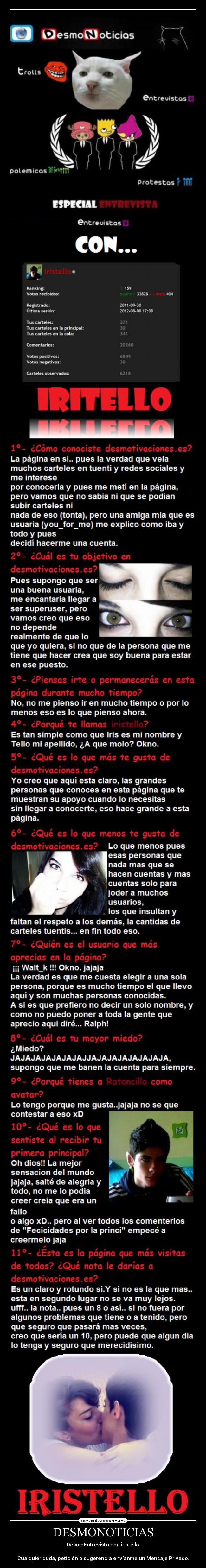 DESMONOTICIAS - DesmoEntrevista con iristello.
Cualquier duda, petición o sugerencia envíanme un Mensaje Privado.