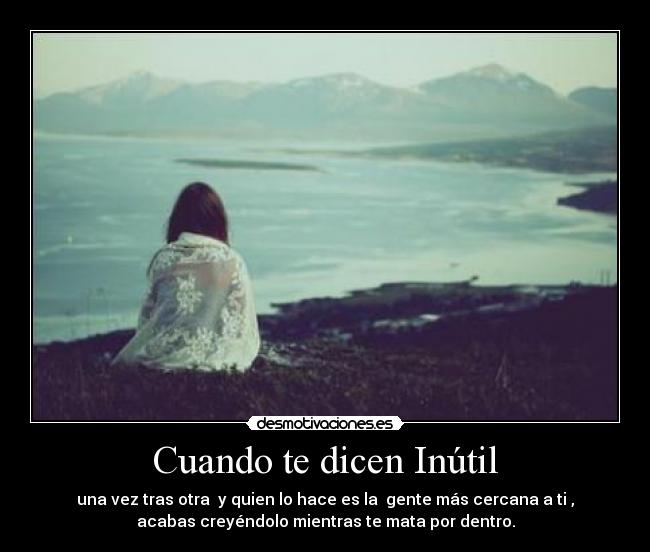Cuando te dicen Inútil - 