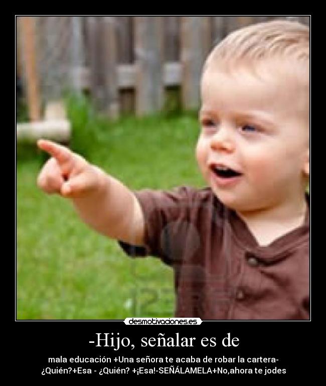 -Hijo, señalar es de -