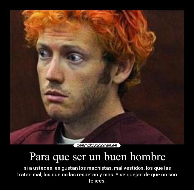 Para que ser un buen hombre -