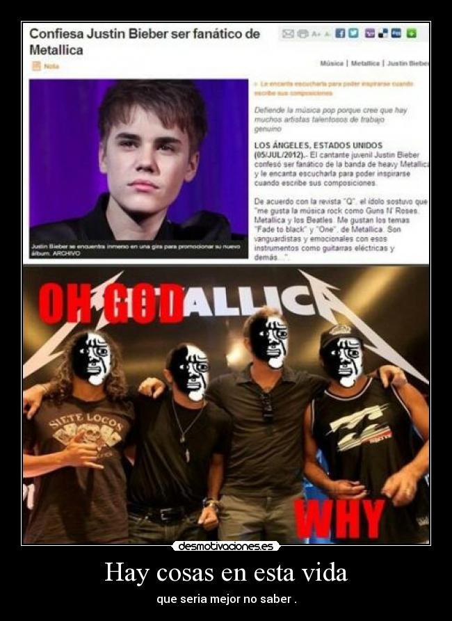 Hay cosas en esta vida - que seria mejor no saber .