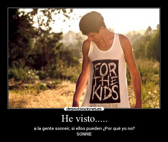 He visto..... -