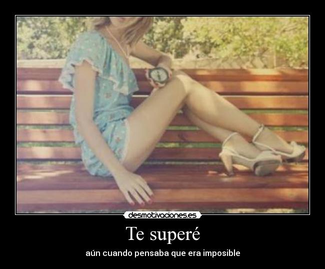 Te superé - aún cuando pensaba que era imposible