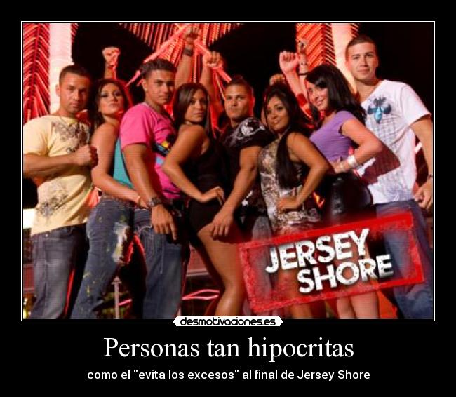 Personas tan hipocritas - como el evita los excesos al final de Jersey Shore