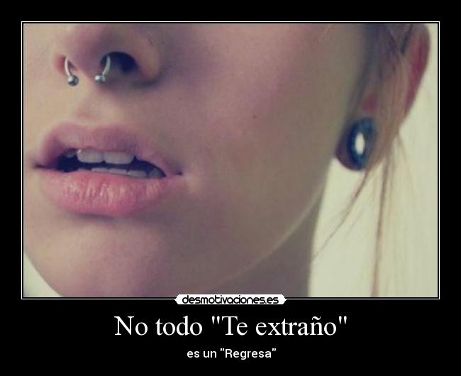 No todo Te extraño - es un Regresa