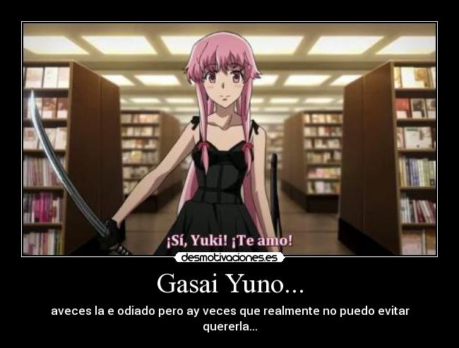 Gasai Yuno... -