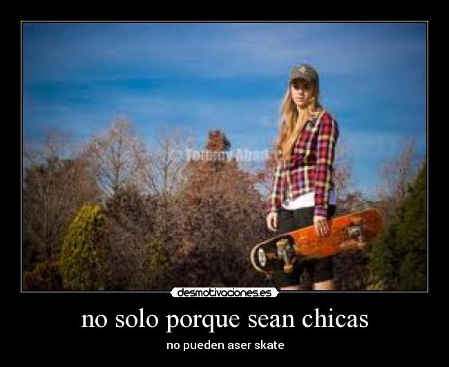 no solo porque sean chicas -