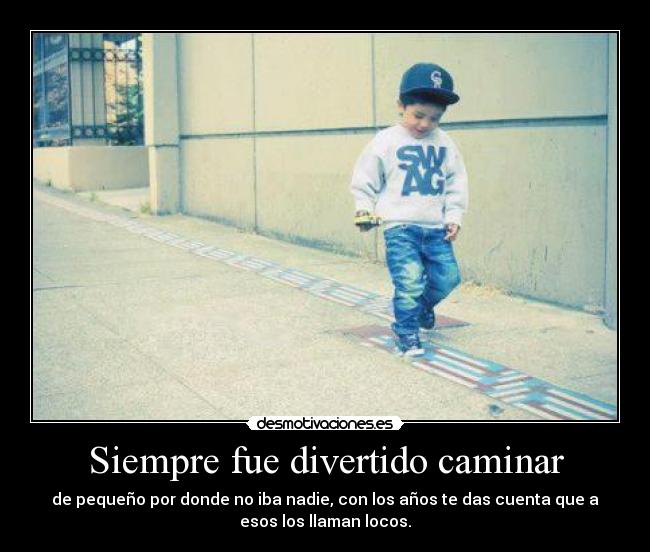 Siempre fue divertido caminar - 