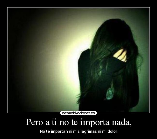Pero a ti no te importa nada, Desmotivaciones