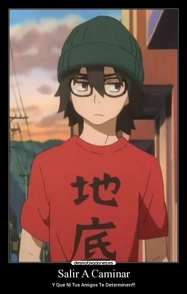 Salir A Caminar - Y Que Ni Tus Amigos Te Determinen!!!