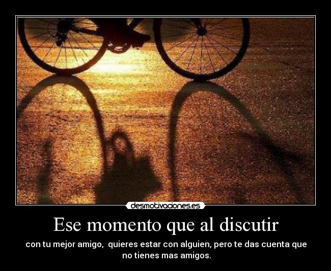 Ese momento que al discutir - 