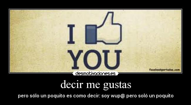 carteles decir gustas desmotivaciones