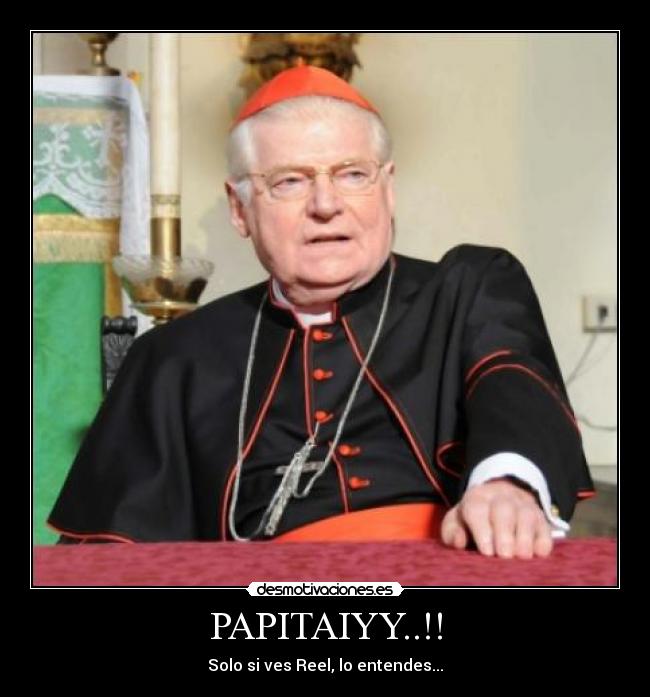 PAPITAIYY..!! - Solo si ves Reel, lo entendes...