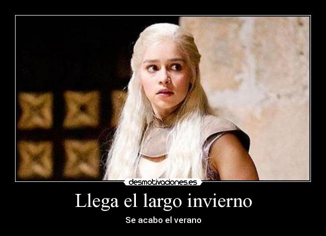 Llega el largo invierno - Se acabo el verano